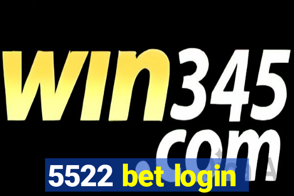 5522 bet login